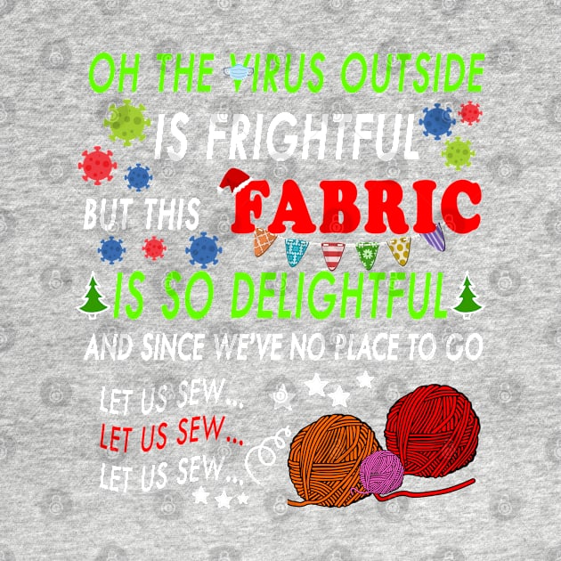 OH THE VIRUS OUTSIDE IS FRIGHTFUL - BEST CHRISTMAS GIFT FOR FABRIC LOVERS by YasStore